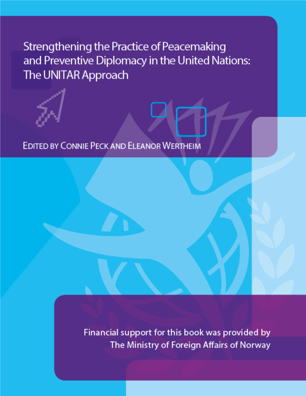 Strengthening the Practice of Peacemaking and Preventive Diplomacy in the United Nations: the UNITAR Approach