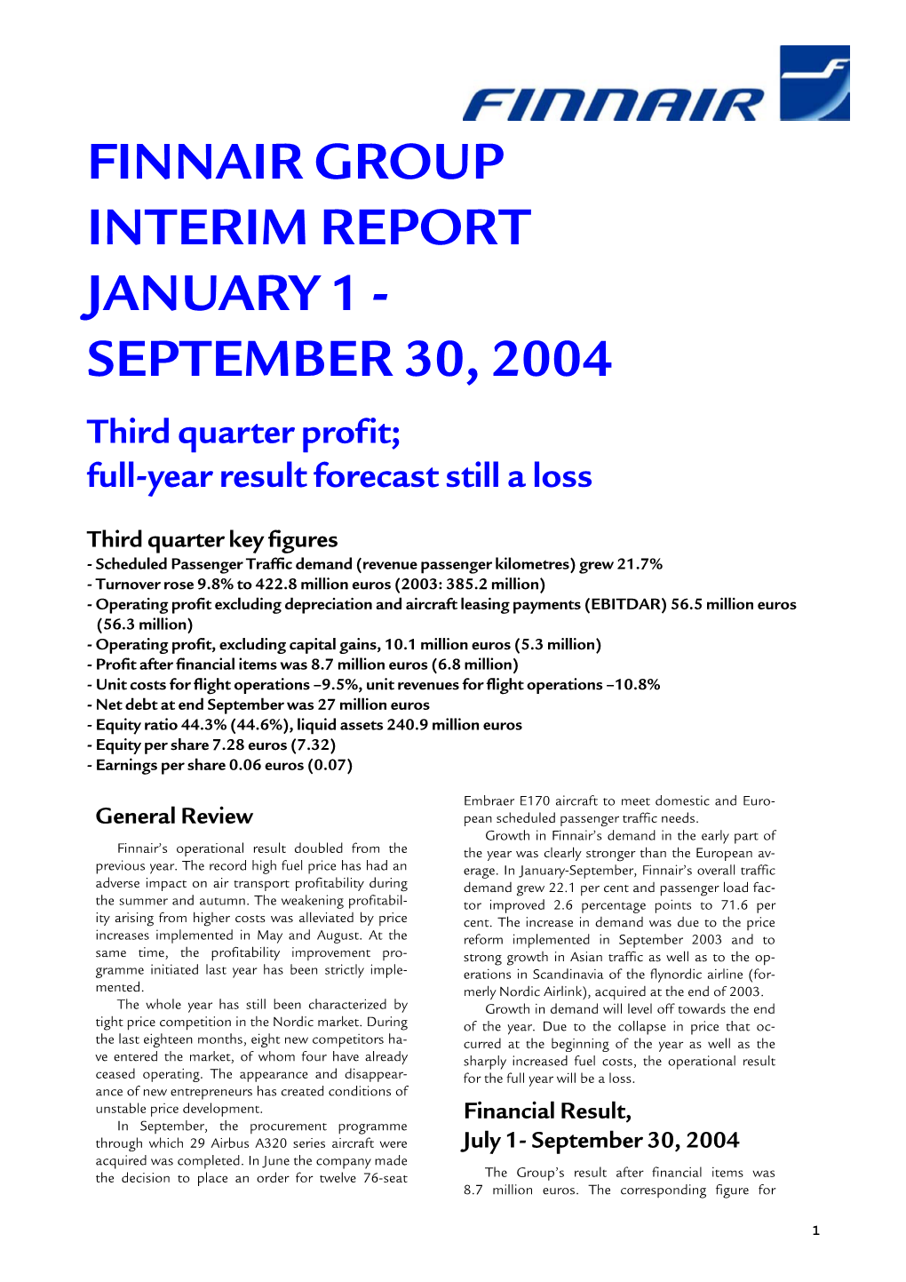 FINNAIR GROUP INTERIM REPORT JANUARY 1 - SEPTEMBER 30, 2004 Third Quarter Profit; Full-Year Result Forecast Still a Loss