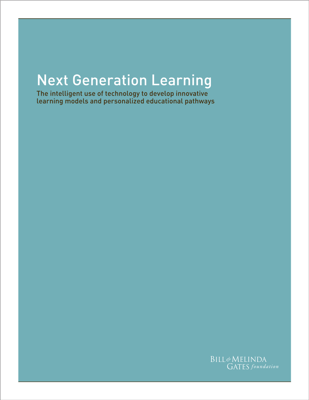 Next Generation Learning the Intelligent Use of Technology to Develop Innovative Learning Models and Personalized Educational Pathways Table of Contents