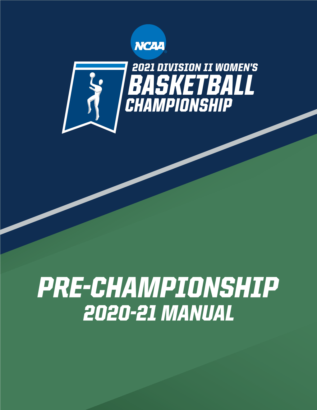 2020-21 MANUAL DIVISION II WOMEN’S BASKETBALL Division II Women’S Basketball