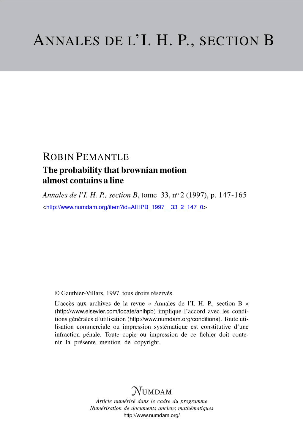 The Probability That Brownian Motion Almost Contains a Line Annales De L’I