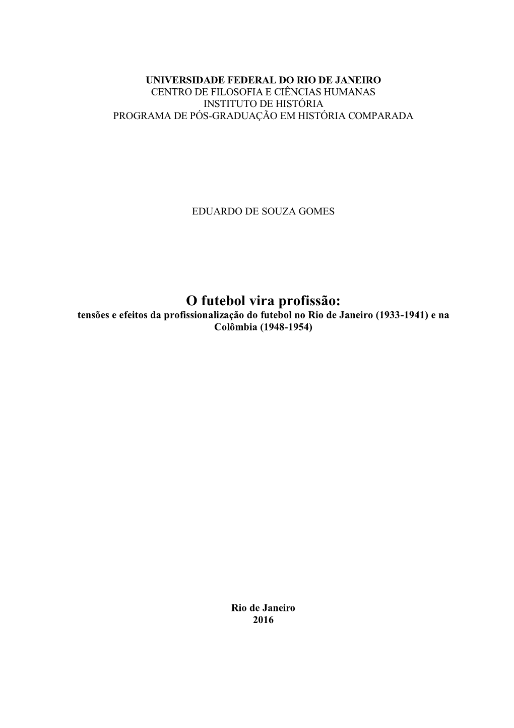 O Futebol Vira Profissão: Tensões E Efeitos Da Profissionalização Do Futebol No Rio De Janeiro (1933-1941) E Na Colômbia (1948-1954)