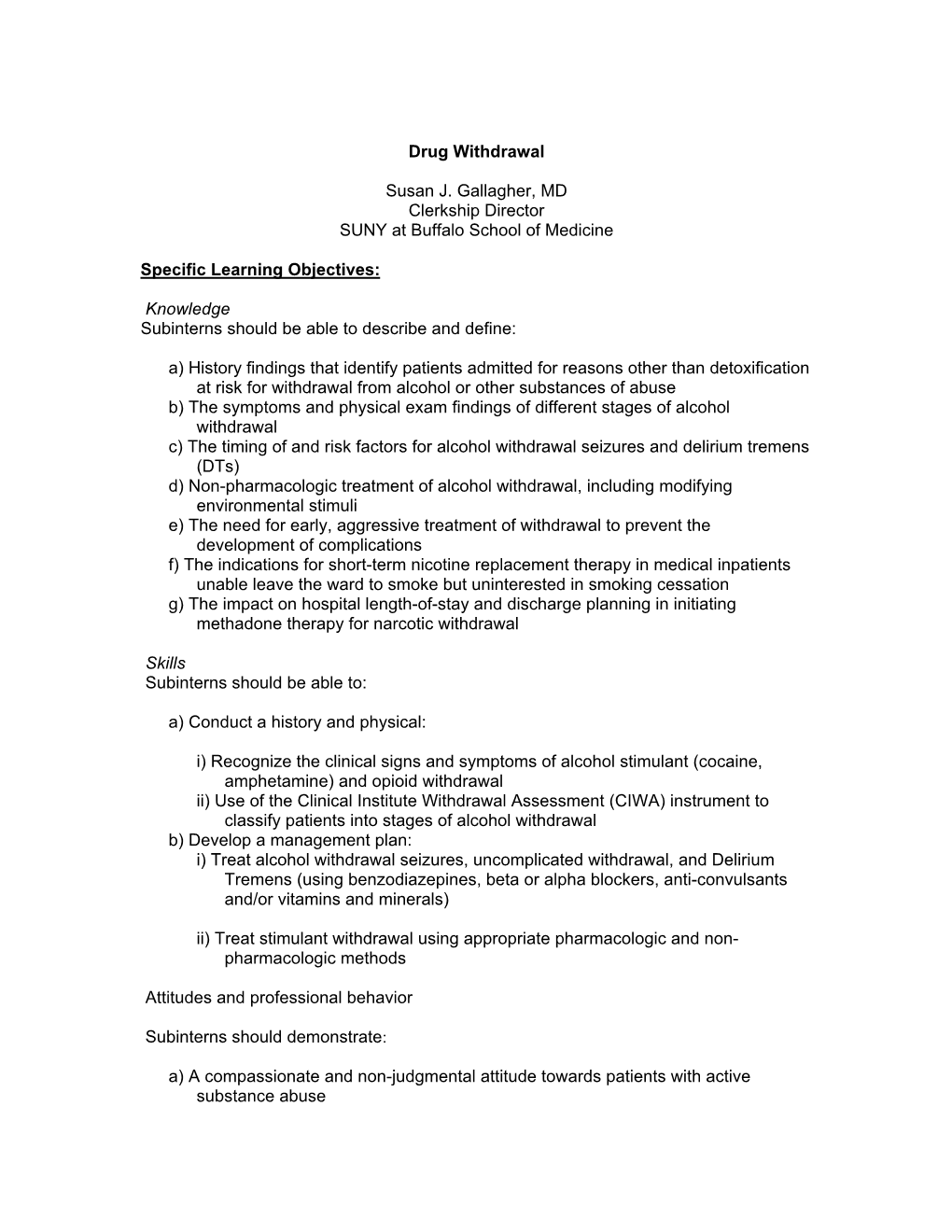 Drug Withdrawal Susan J. Gallagher, MD Clerkship Director SUNY at Buffalo School of Medicine Specific Learning Objectives: Knowl