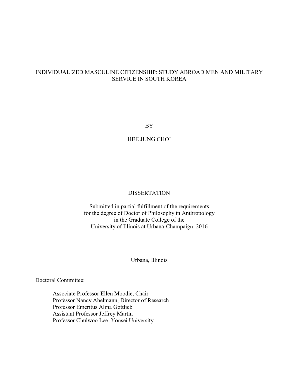 INDIVIDUALIZED MASCULINE CITIZENSHIP: STUDY ABROAD MEN and MILITARY SERVICE in SOUTH KOREA by HEE JUNG CHOI DISSERTATION Submitt