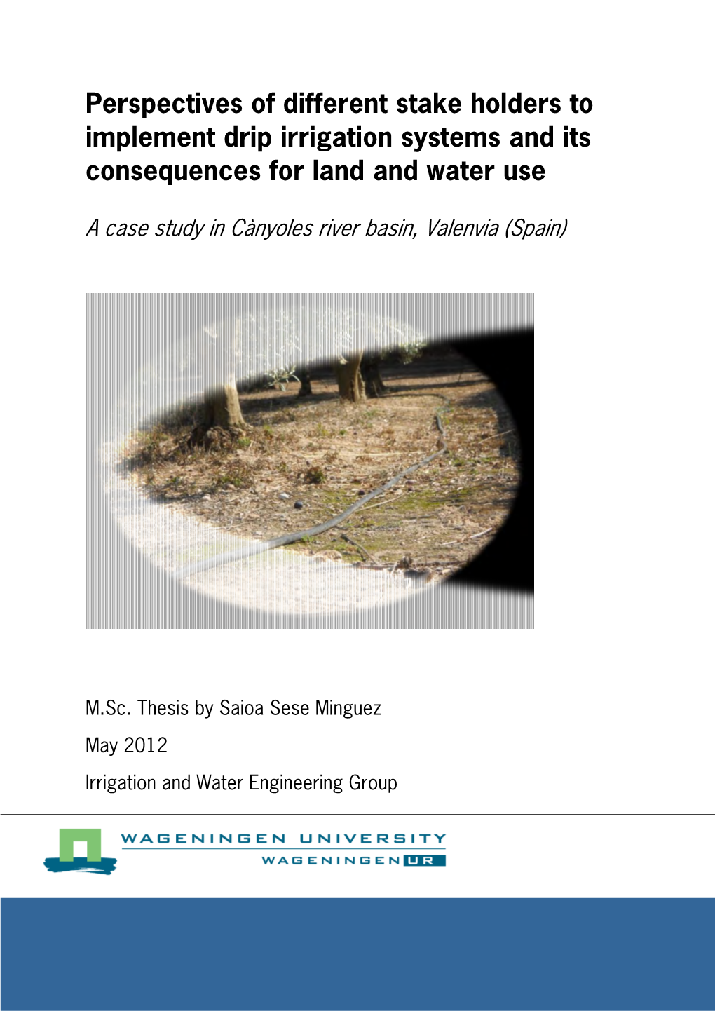 Perspectives of Different Stake Holders to Implement Drip Irrigation Systems and Its Consequences for Land and Water Use