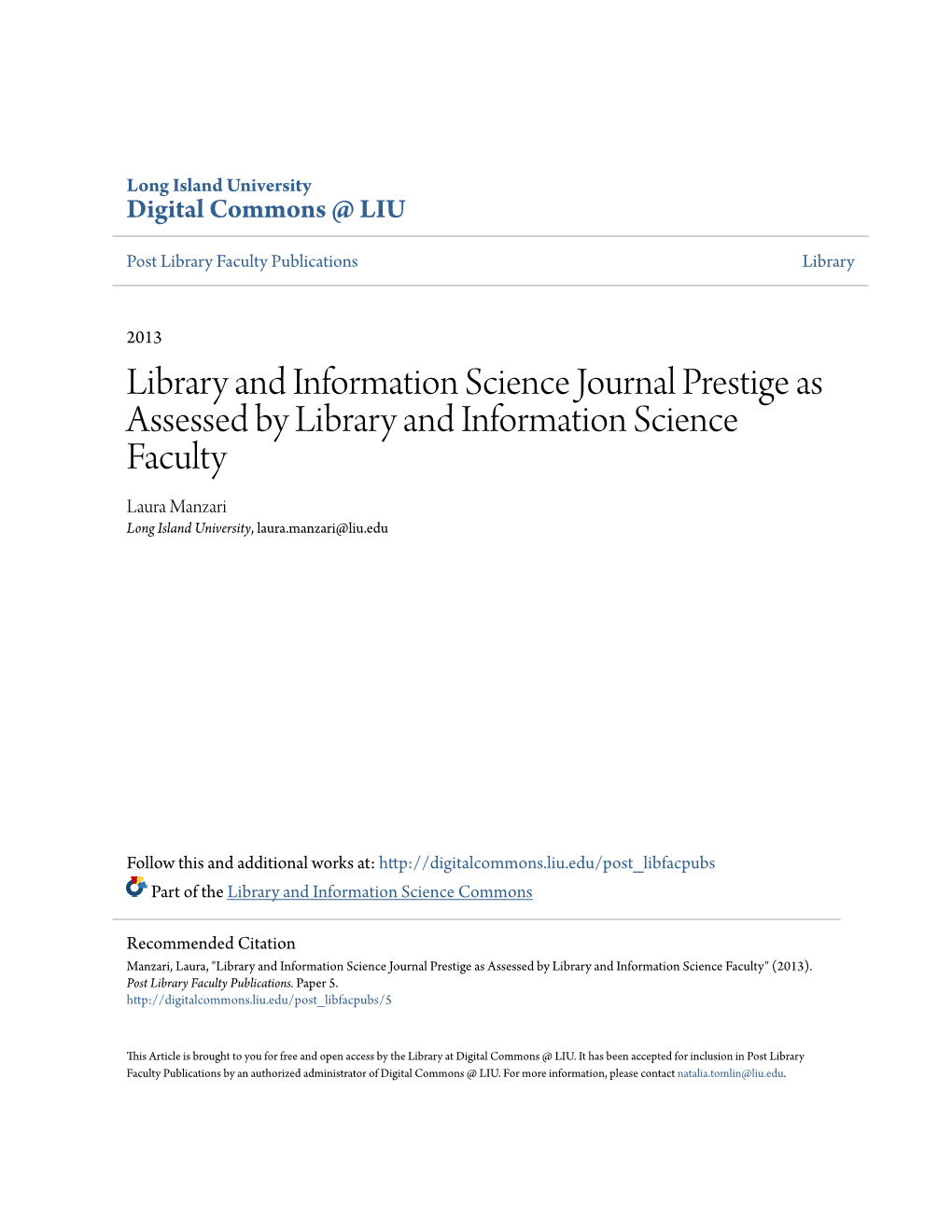 Library and Information Science Journal Prestige As Assessed by Library and Information Science Faculty Laura Manzari Long Island University, Laura.Manzari@Liu.Edu