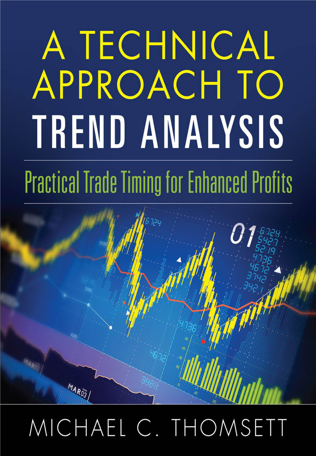 A Technical Approach to Trend Analysis This Page Intentionally Left Blank a Technical Approach to Trend Analysis Practical Trade Timing for Enhanced Profits