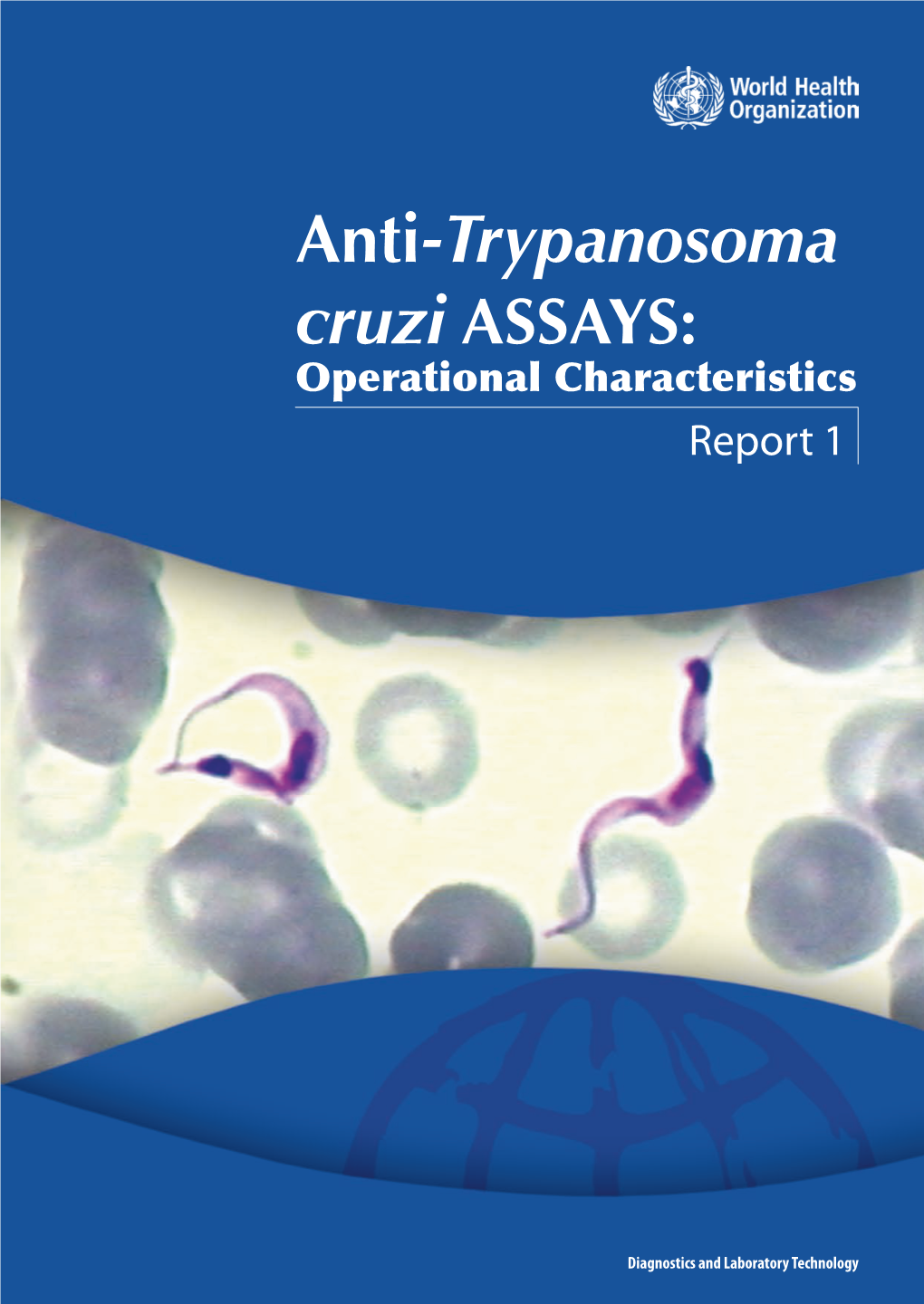 Anti-Trypanosoma Cruzi Assays: Operational Characteristics Report 1