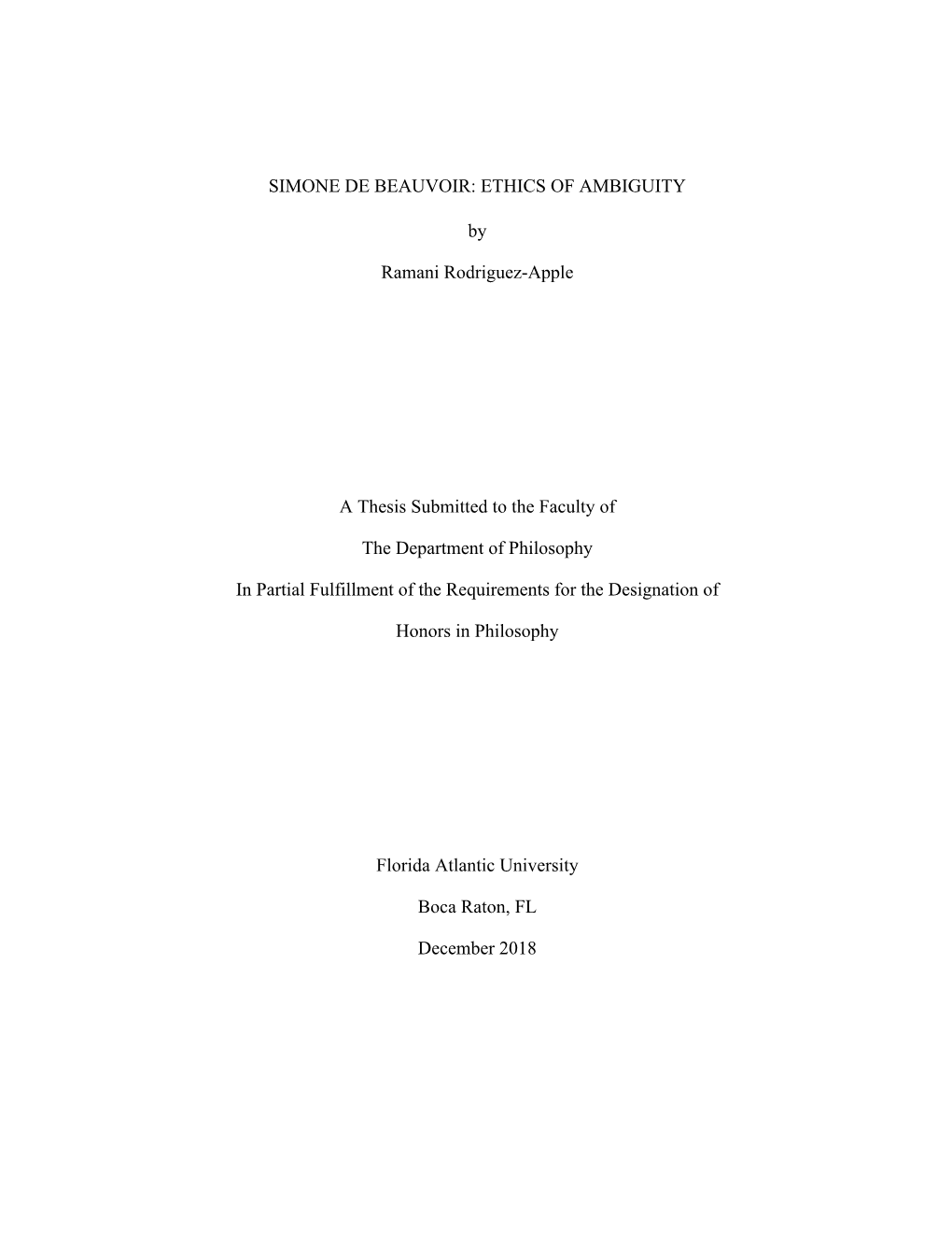 SIMONE DE BEAUVOIR: ETHICS of AMBIGUITY by Ramani Rodriguez-Apple a Thesis Submitted to the Faculty of the Department of Philoso