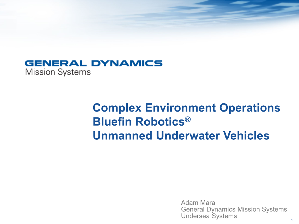 Complex Environment Operations Bluefin Robotics® Unmanned Underwater Vehicles
