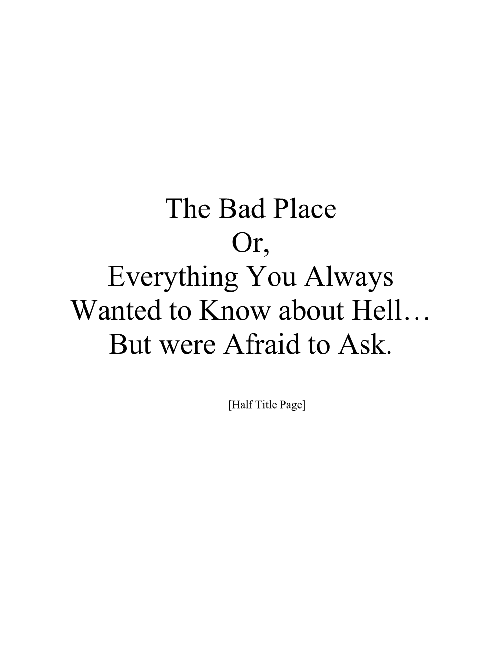 The Bad Place Or, Everything You Always Wanted to Know About Hell… but Were Afraid to Ask