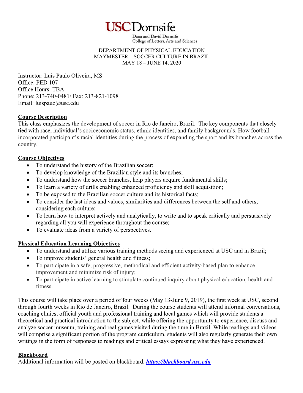 PED 107 Office Hours: TBA Phone: 213-740-0481/ Fax: 213-821-1098 Email: Luispauo@Usc.Edu