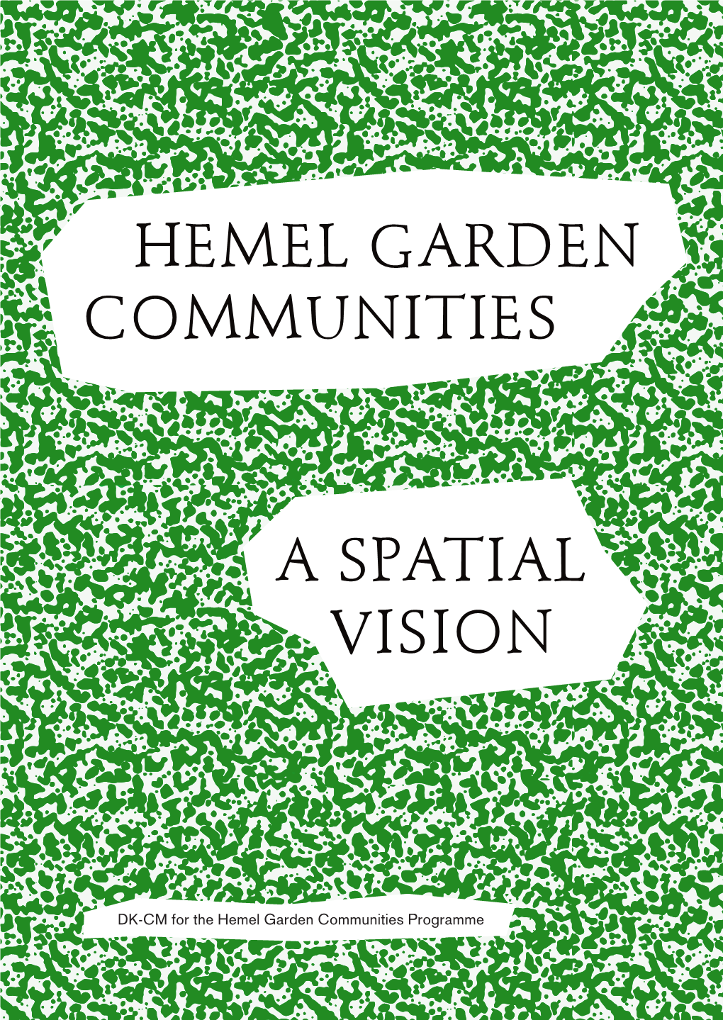 A Spatial Vision Hemel Garden Communities