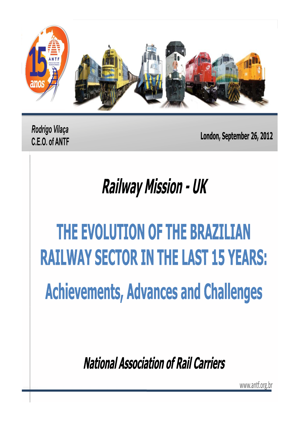 THE EVOLUTION of the BRAZILIAN RAILWAY SECTOR in the LAST 15 YEARS: Achievements, Advances and Challenges