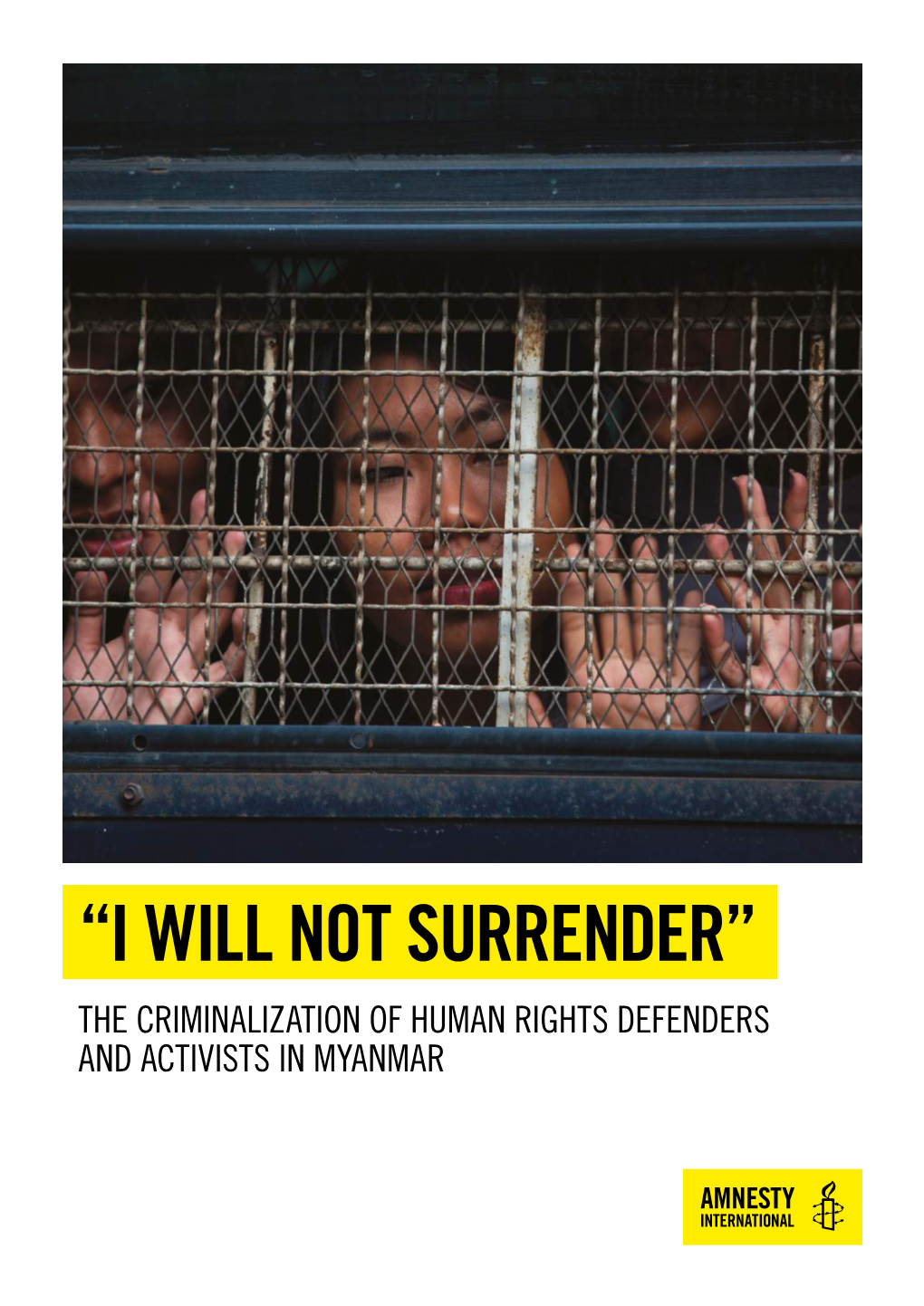 "I Will Not Surrender": the Criminalization of Human Rights Defenders and Activist in Myanmar