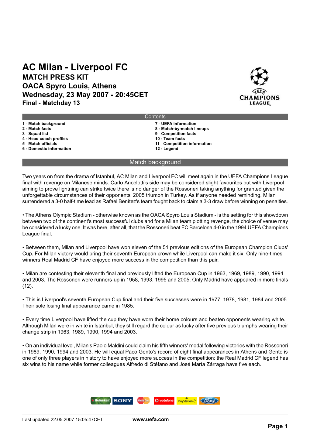 AC Milan - Liverpool FC MATCH PRESS KIT OACA Spyro Louis, Athens Wednesday, 23 May 2007 - 20:45CET Final - Matchday 13