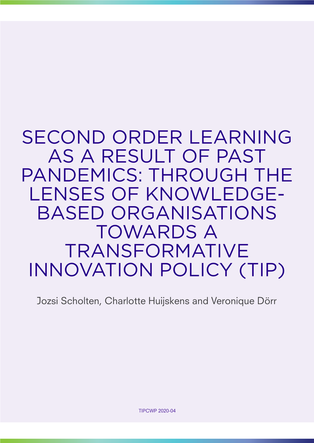 Second Order Learning As a Result of Past Pandemics: Through the Lenses of Knowledge- Based Organisations Towards a Transformative Innovation Policy (Tip)