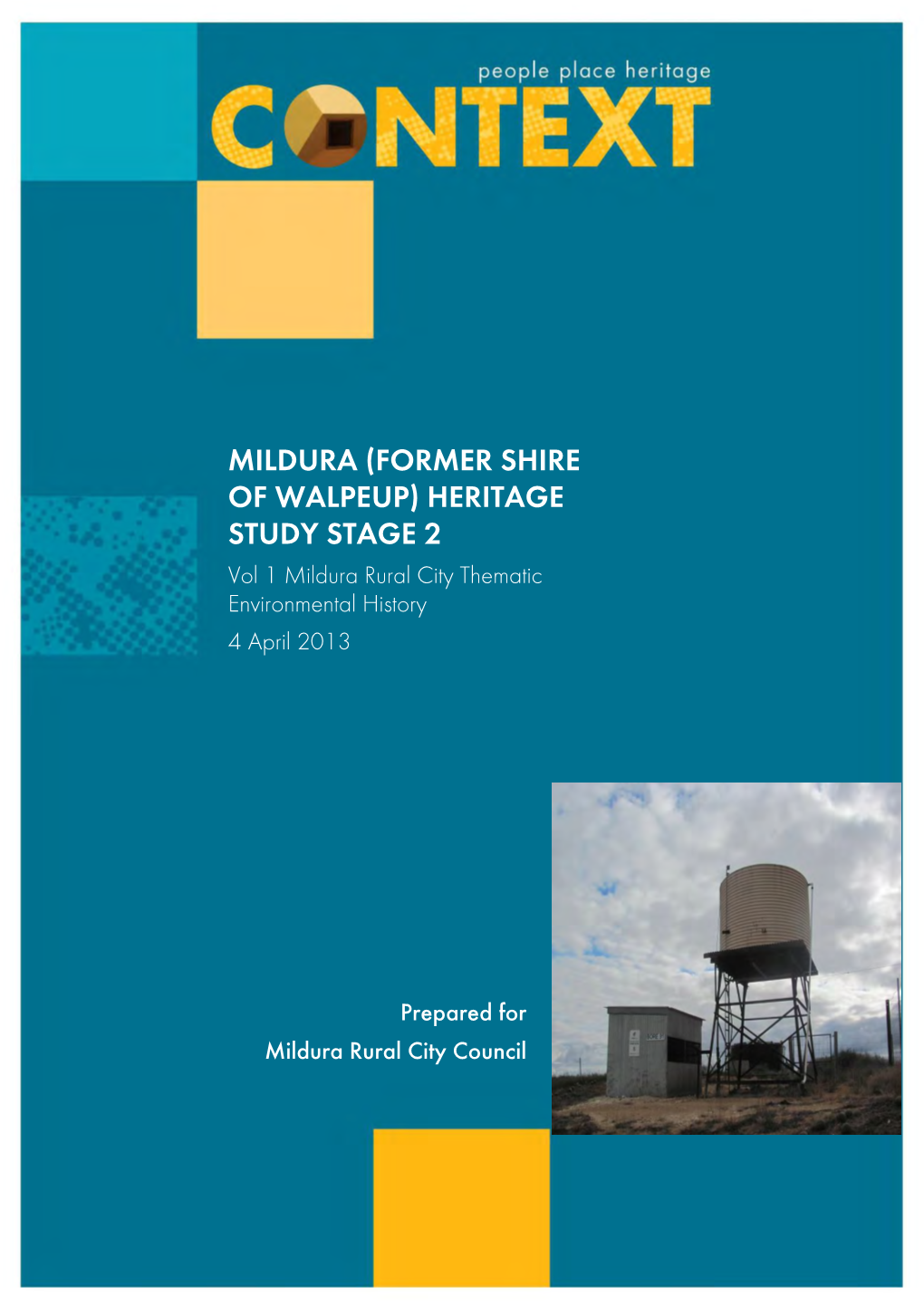 (FORMER SHIRE of WALPEUP) HERITAGE STUDY STAGE 2 Vol 1 Mildura Rural City Thematic Environmental History 4 April 2013