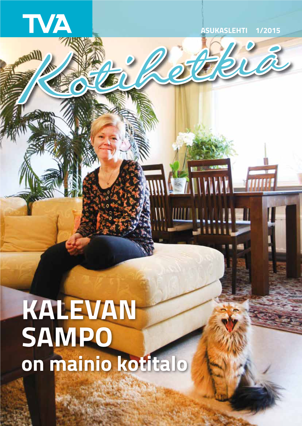 Kalevan Sampo on Mainio Kotitalo 2 Kotihetkiä 1/2015 Kotihetkiä 1/2015 3