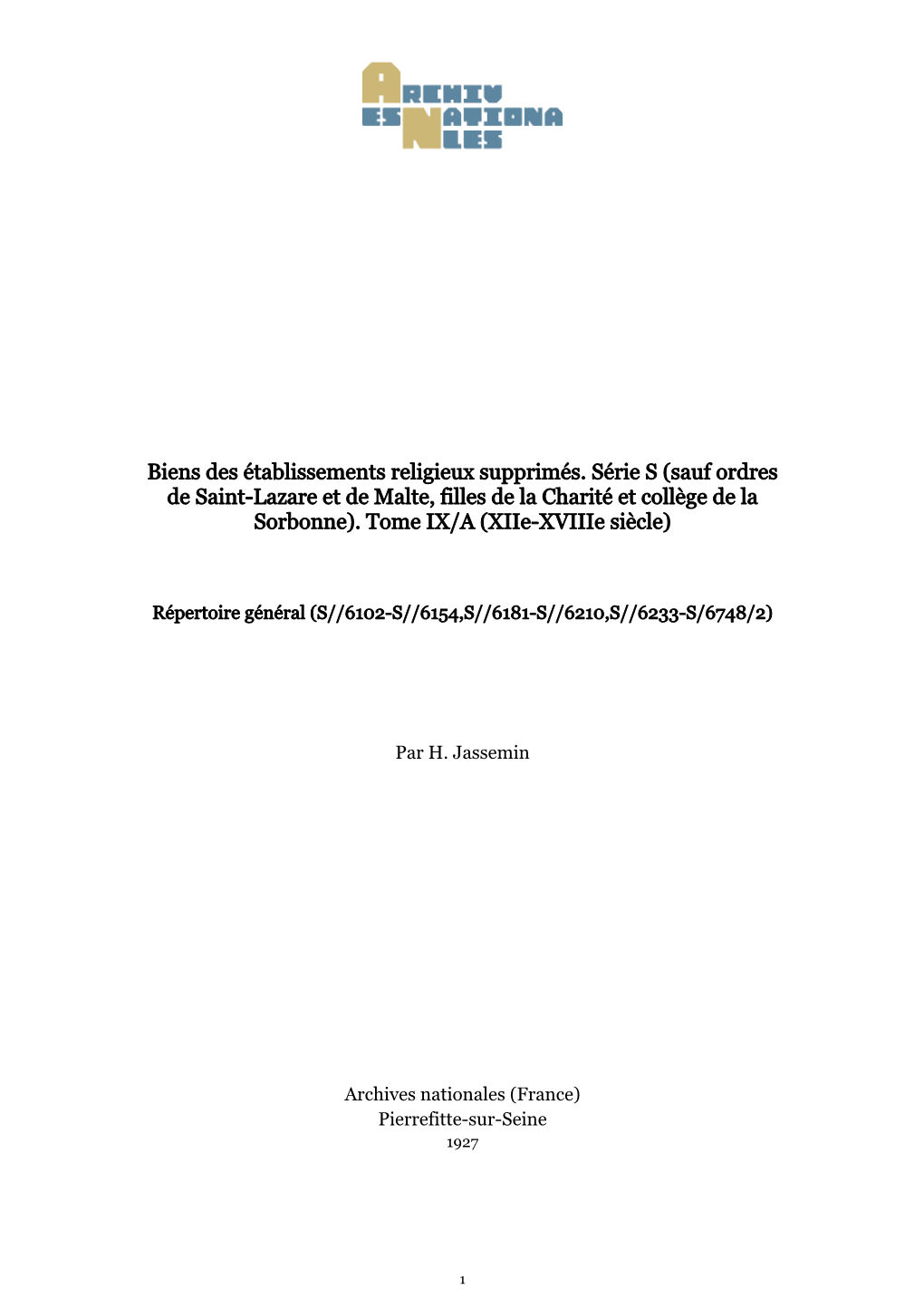 Biens Des Établissements Religieux Supprimés. Série S (Sauf Ordres De Saint-Lazare Et De Malte, Filles De La Charité Et Collège De La Sorbonne)