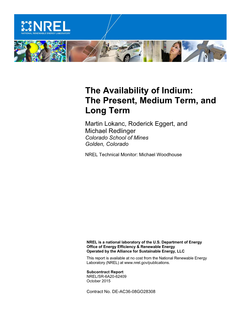 The Availability of Indium: the Present, Medium Term, and Long Term Martin Lokanc, Roderick Eggert, and Michael Redlinger Colorado School of Mines Golden, Colorado