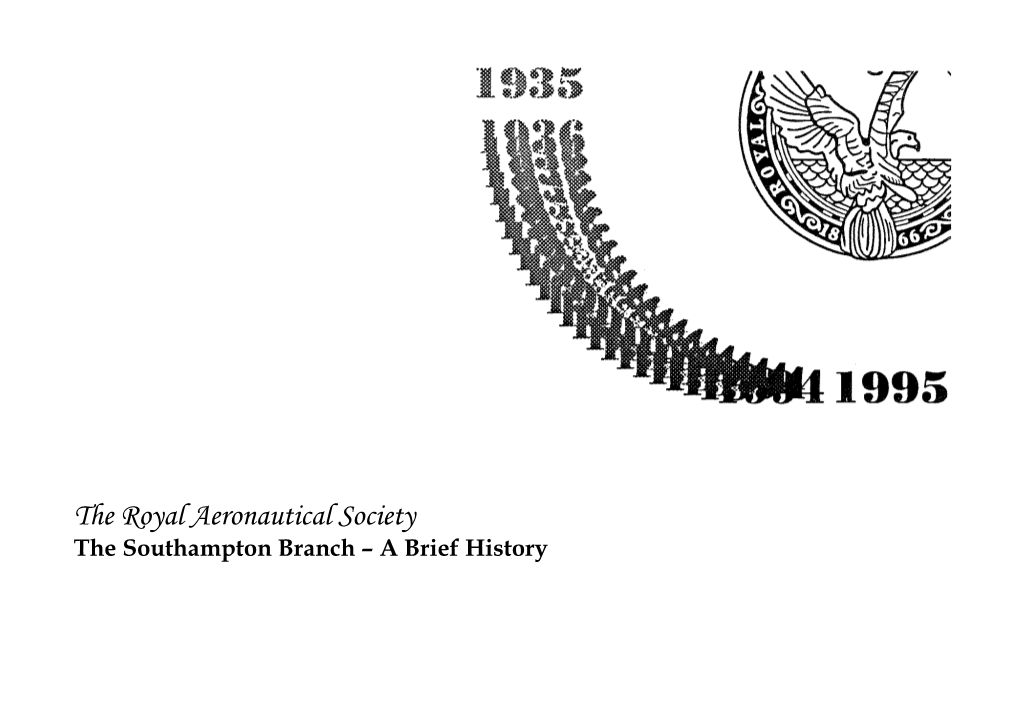 The Royal Aeronautical Society the Southampton Branch – a Brief History the 60Th Anniversary of the Southampton Branch Foreword