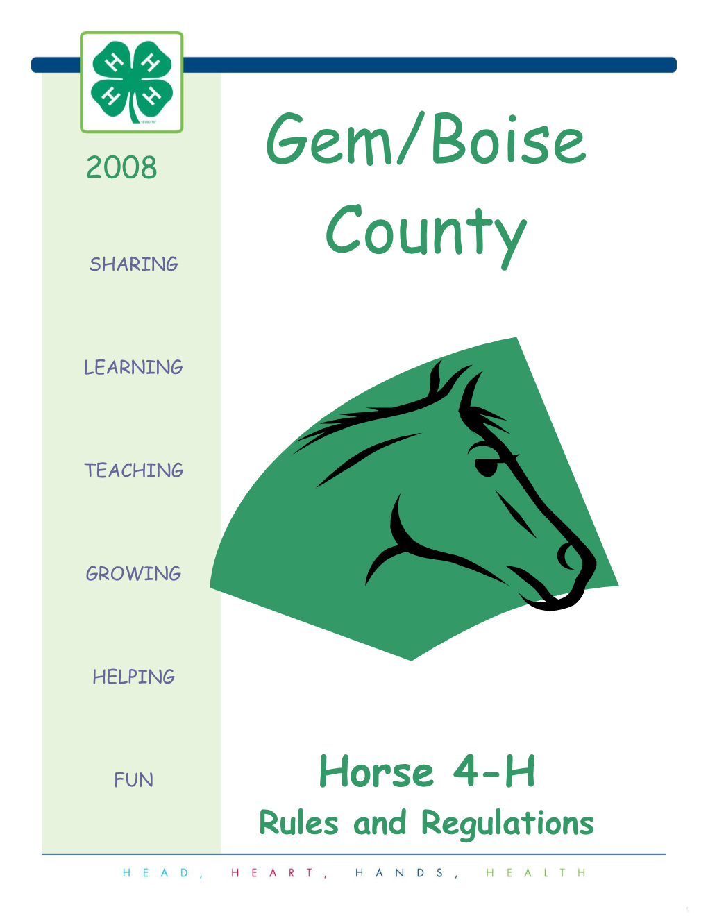 The Gem/Boise County 4-H Horse Leaders' Association Supports the Goals of the 4-H Horse