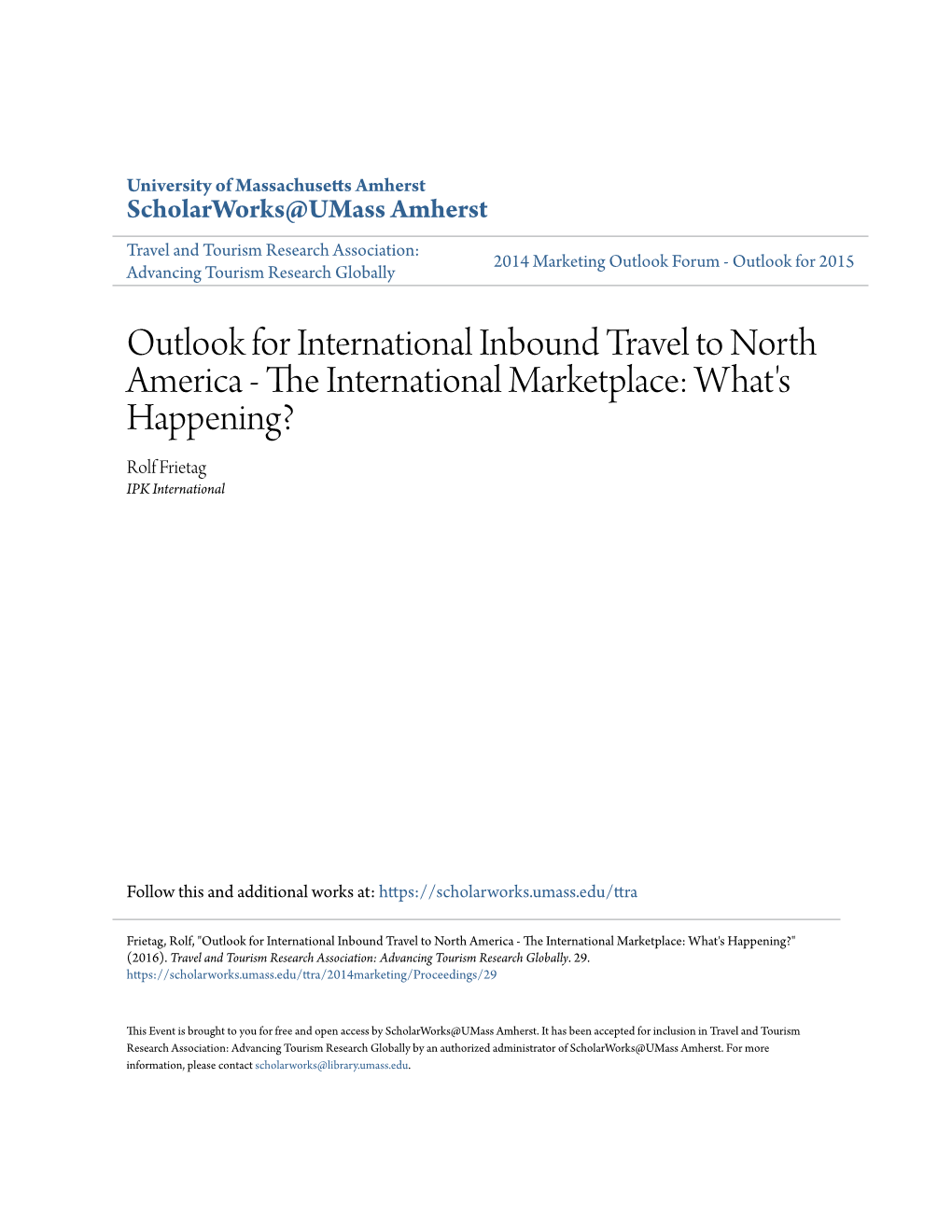Outlook for International Inbound Travel to North America - the Ni Ternational Marketplace: What's Happening? Rolf Frietag IPK International