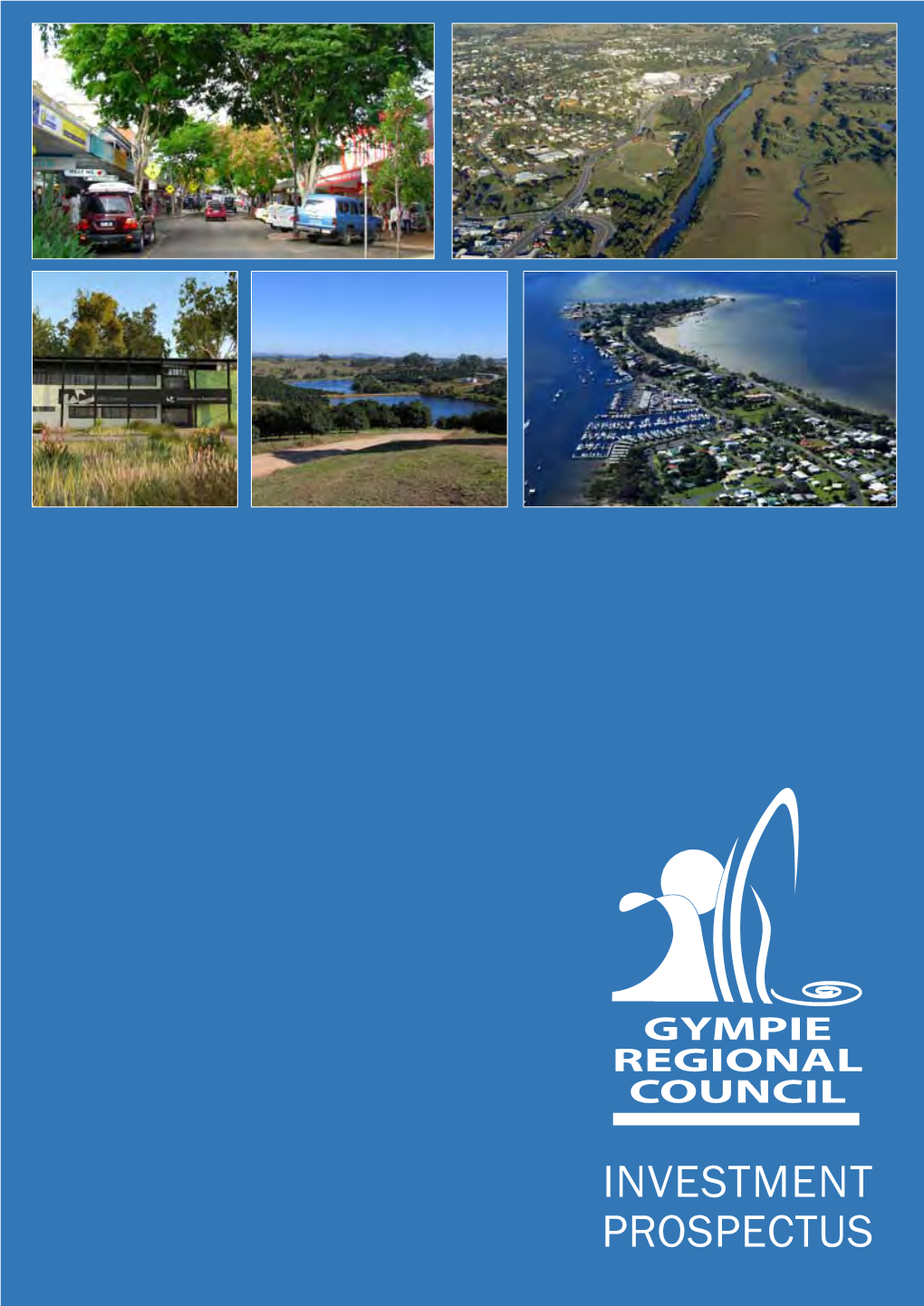 INVESTMENT PROSPECTUS Gympie Regional Council Acknowledges the Support of the Businesses That Have Contributed to the Production of This Handbooklet