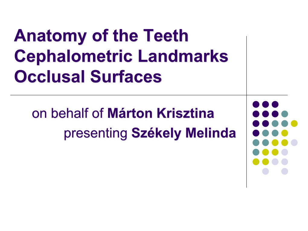 Anatomy of the Teeth Cephalometric Landmarks Occlusal Surfaces