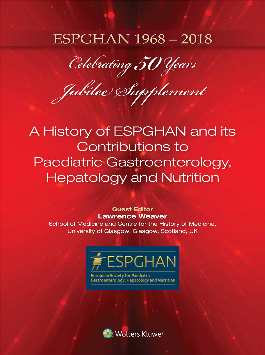 Jubilee Supplement50 a History of ESPGHAN and Its Contributions to Paediatric Gastroenterology, Hepatology and Nutrition