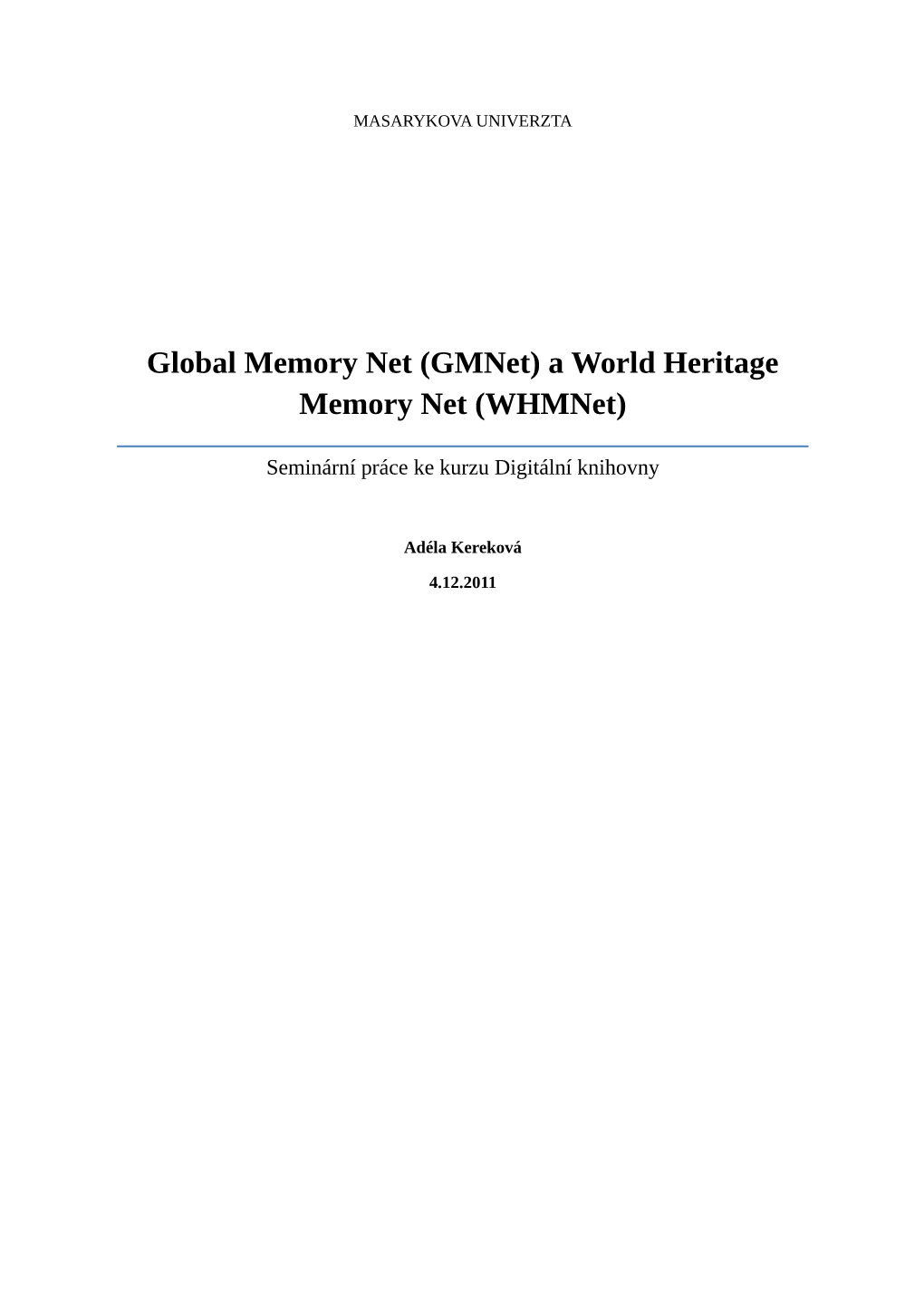 Global Memory Net (Gmnet) a World Heritage Memory Net (Whmnet)