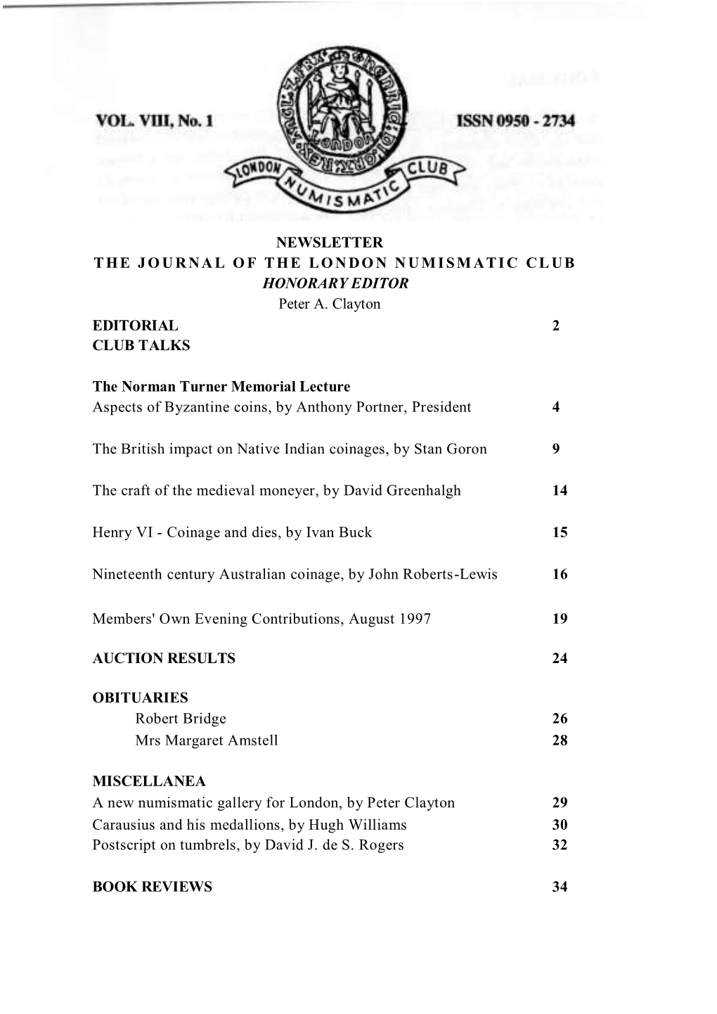 NEWSLETTER the JOURNAL of the LONDON NUMISMATIC CLUB HONORARY EDITOR Peter A. Clayton EDITORIAL 2 CLUB TALKS the Norman Turner M