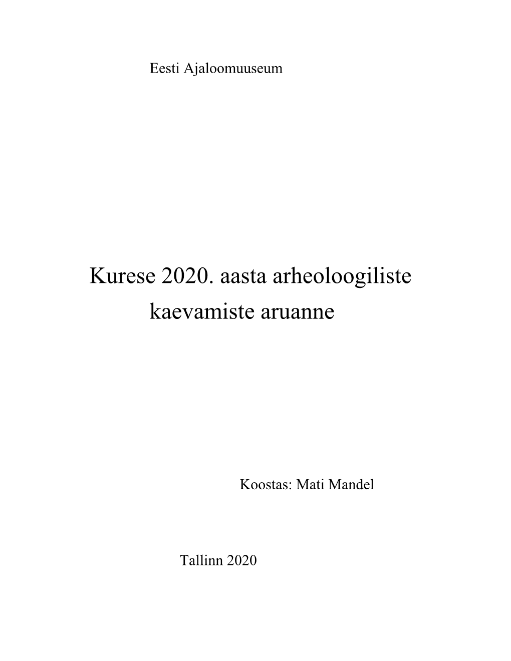 Mandel, M. 2020. Kurese 2020. Aasta Arheoloogiliste Kaevamiste Aruanne