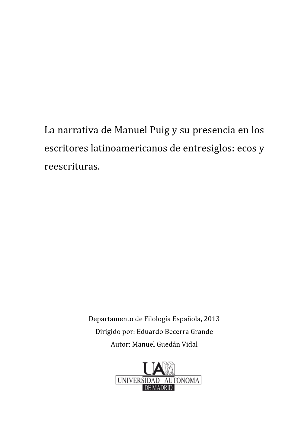 La Narrativa De Manuel Puig Y Su Presencia En Los Escritores Latinoamericanos De Entresiglos: Ecos Y Reescrituras