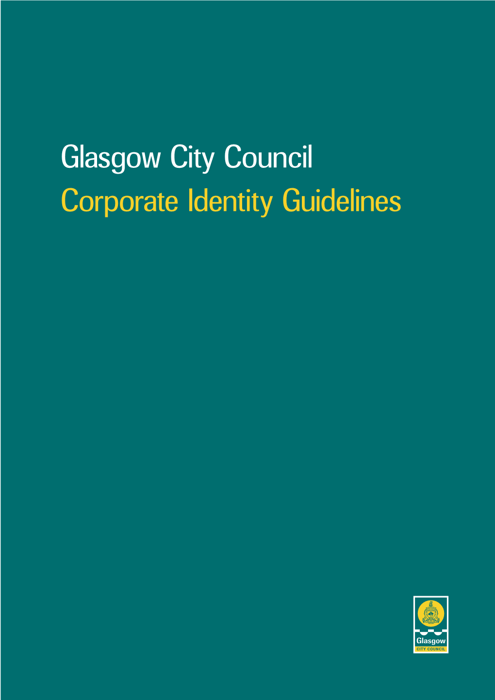 Glasgow City Council Corporate Identity Guidelines GLASGOW CITY COUNCIL IDENTITY GUIDELINES