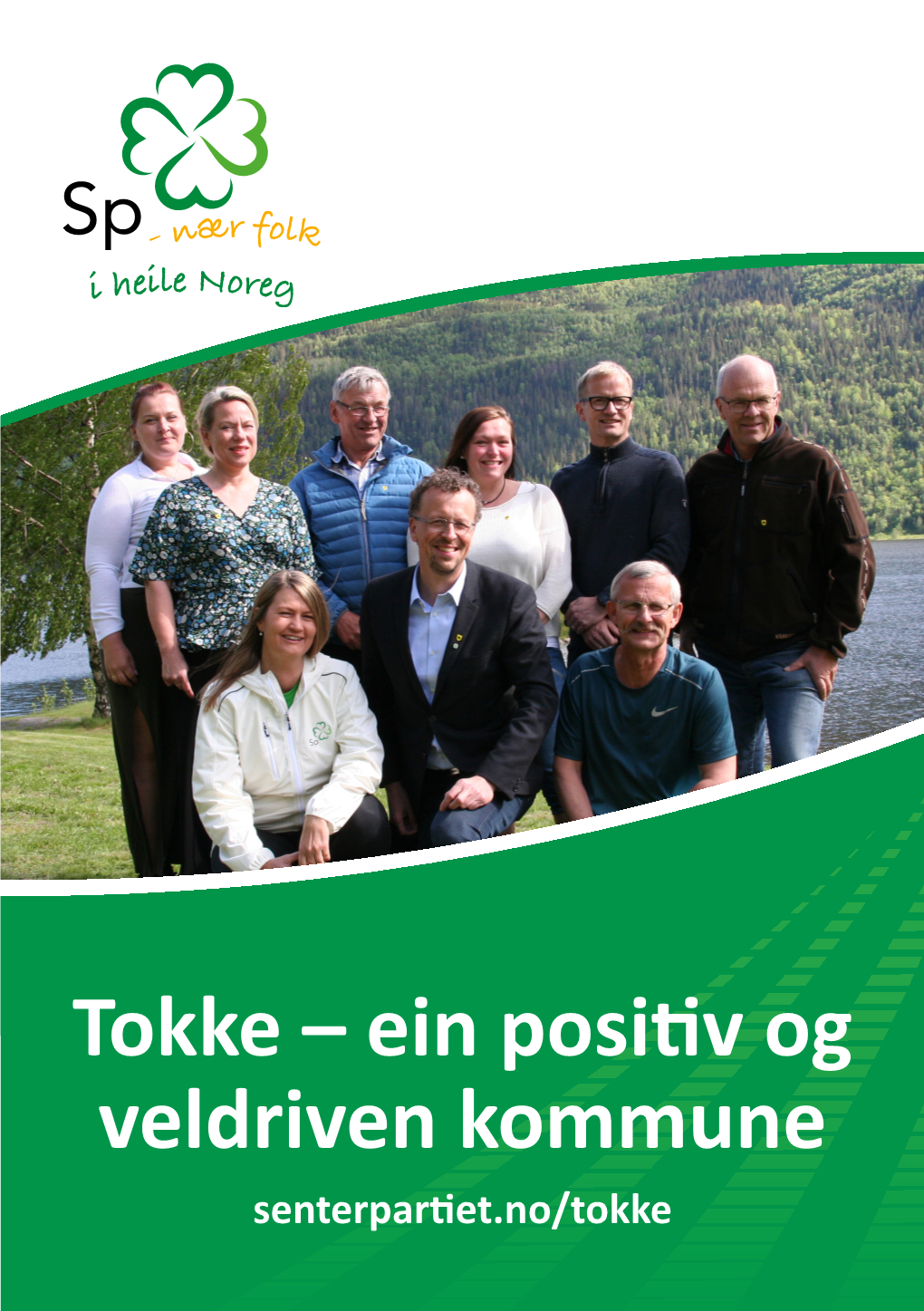 Tokke – Ein Positiv Og Veldriven Kommune Senterpartiet.No/Tokke Senterpartiet Sitt Verdigrunnlag Senterpartiet Vil Bygge Samfunnet Nedanfrå