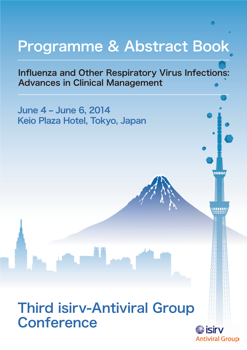 Third Isirv-AVG Conference Influenza and Other Respiratory Virus Infections: Advances in Clinical Management Wednesday 4 - Friday 6 June 2014