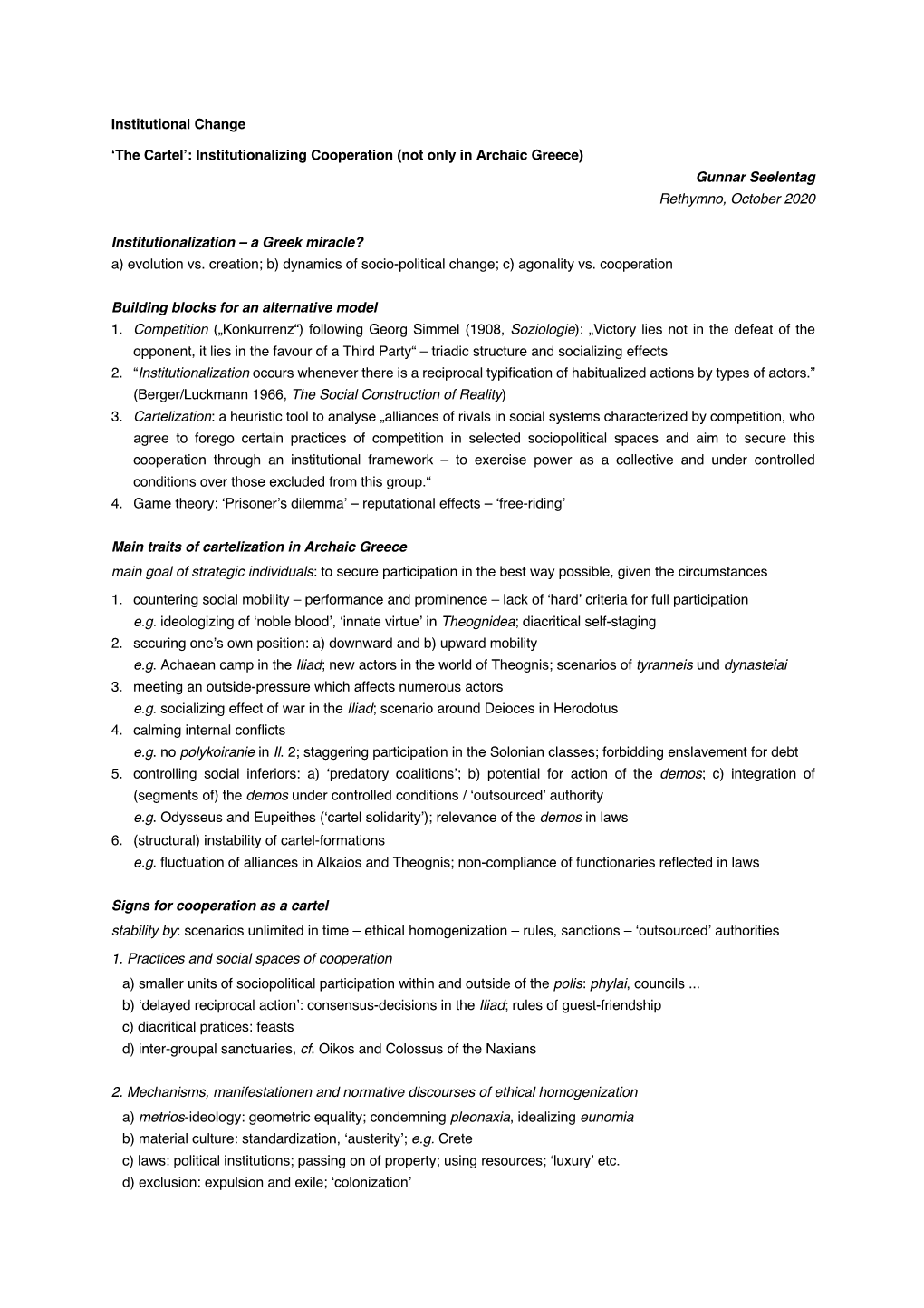 Institutional Change 'The Cartel': Institutionalizing Cooperation (Not Only in Archaic Greece) Gunnar Seelentag Rethymno