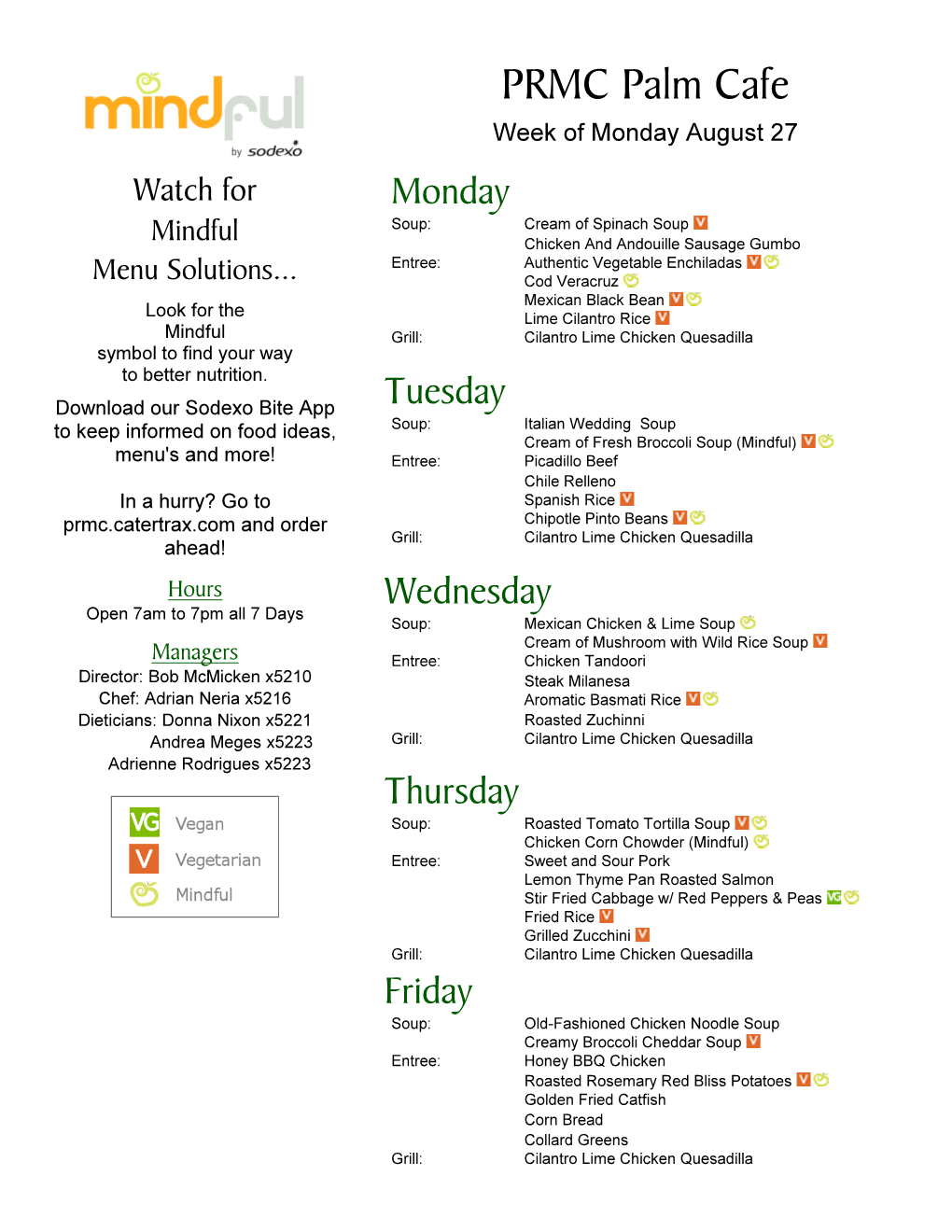 PRMC Palm Cafe Week of Monday August 27 Watch for Monday Mindful Soup: Cream of Spinach Soup Chicken and Andouille Sausage Gumbo Menu Solutions