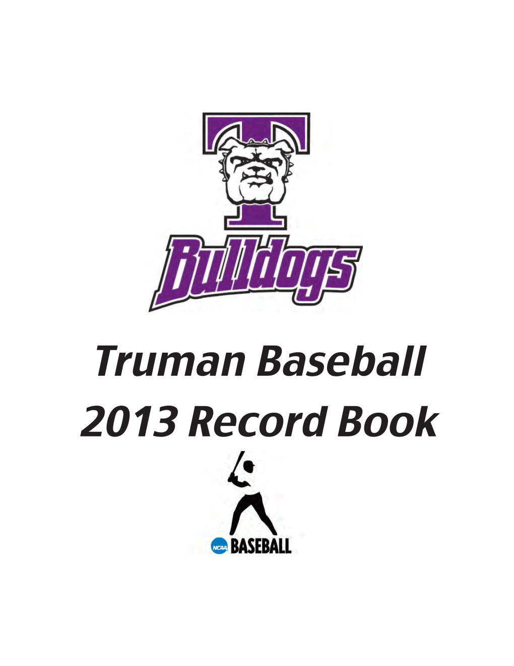 Truman Baseball 2013 Record Book Truman Athletics Hall of Fame