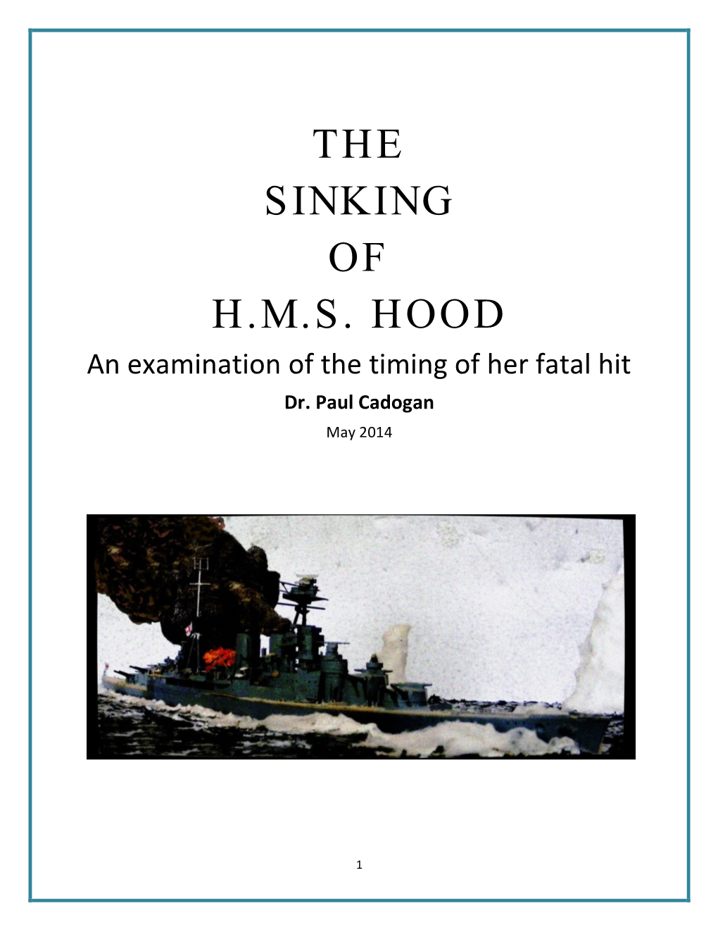 THE SINKING of H.M.S. HOOD an Examination of the Timing of Her Fatal Hit Dr