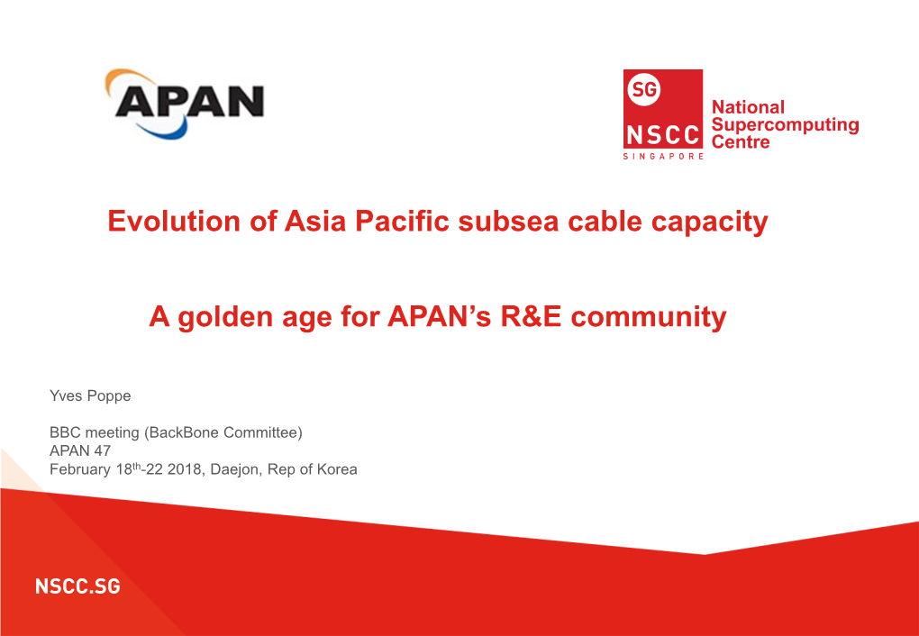 Evolution of Asia Pacific Subsea Cable Capacity a Golden Age for APAN's R&E Community