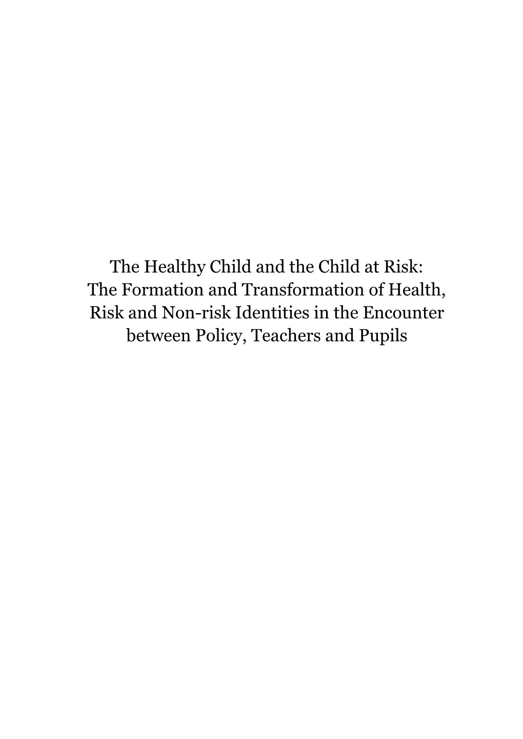 The Formation and Transformation of Health, Risk and Non-Risk Identities in the Encounter Between Policy, Teachers and Pupils