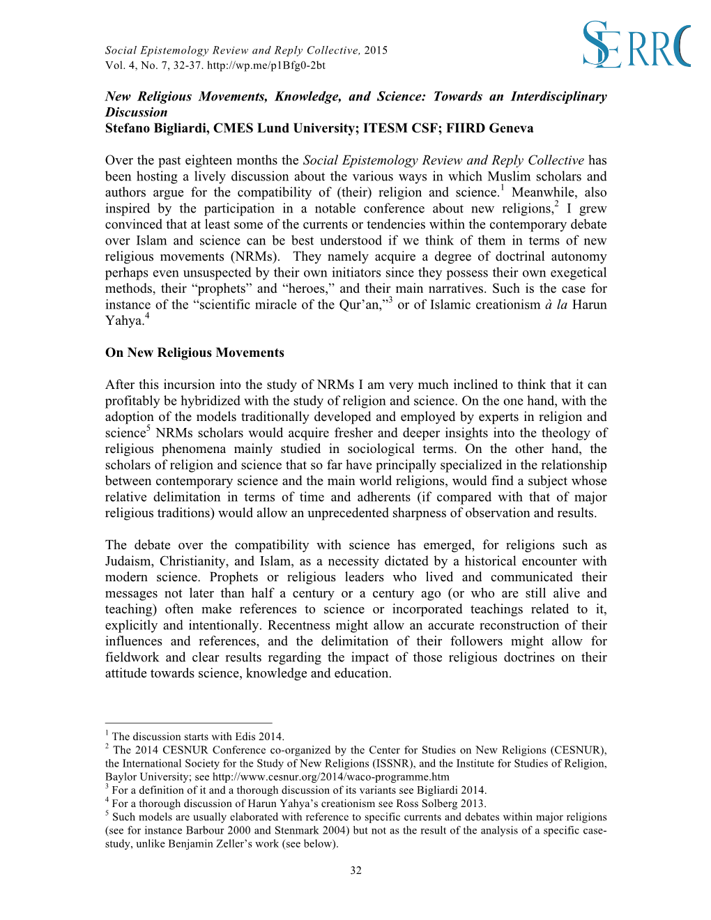 New Religious Movements, Knowledge, and Science: Towards an Interdisciplinary Discussion Stefano Bigliardi, CMES Lund University; ITESM CSF; FIIRD Geneva