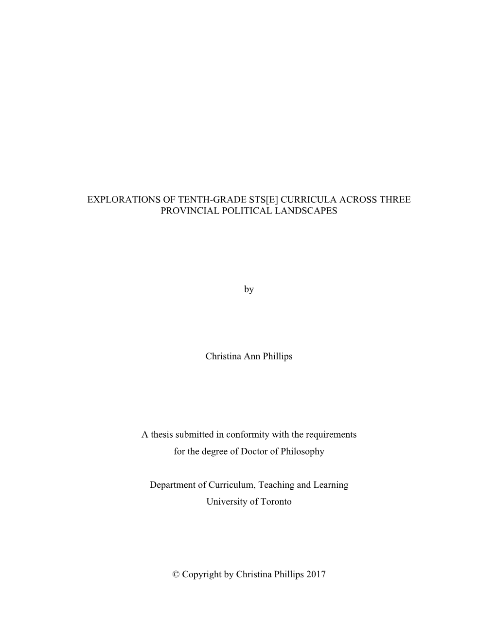 EXPLORATIONS of TENTH-GRADE STS[E] CURRICULA ACROSS THREE PROVINCIAL POLITICAL LANDSCAPES by Christina Ann Phillips a Thesis Su