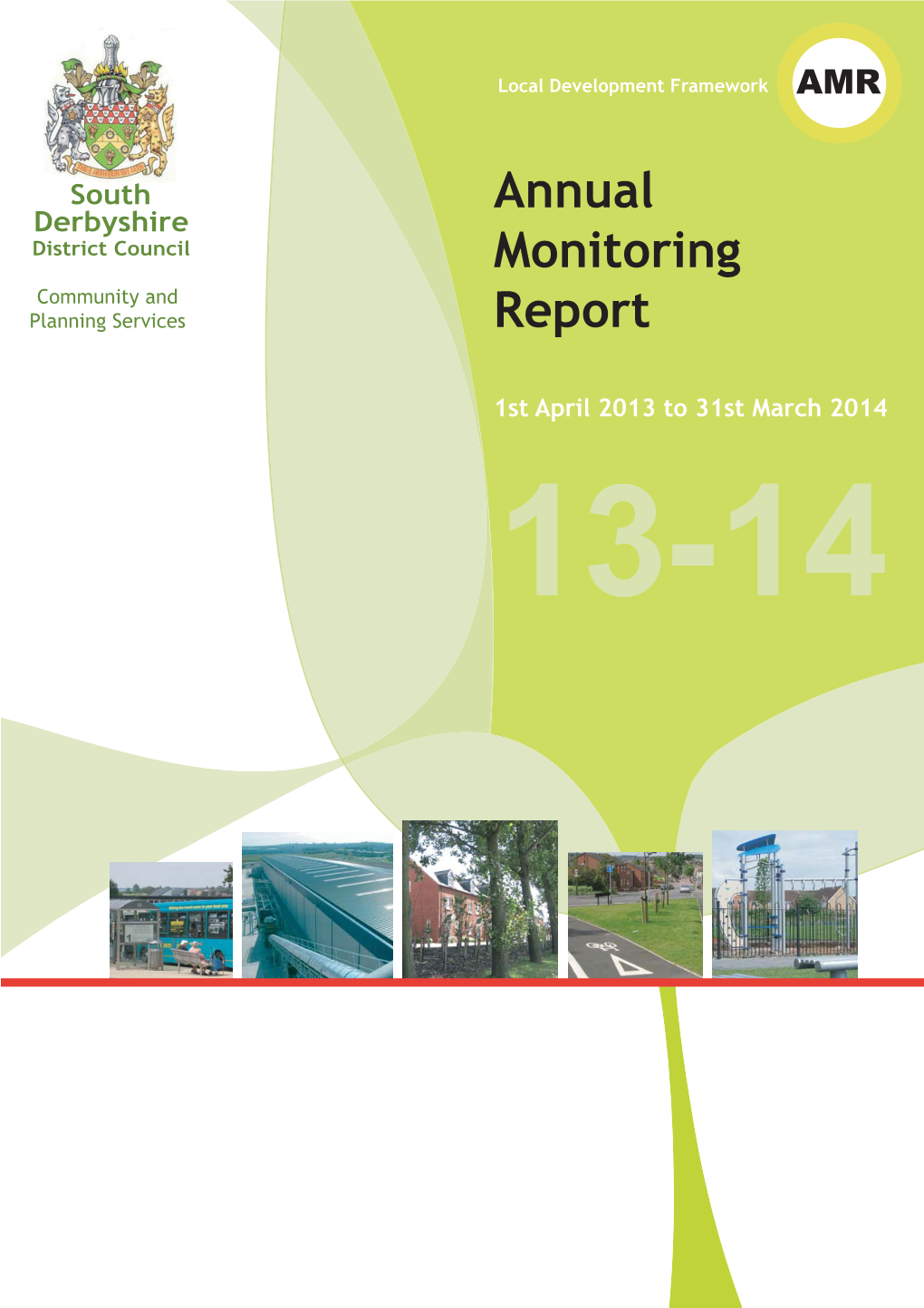 Annual Monitoring Report (AMR) for South Derbyshire District Council and Covers the Period 1 April 2013 to 31 March 2014