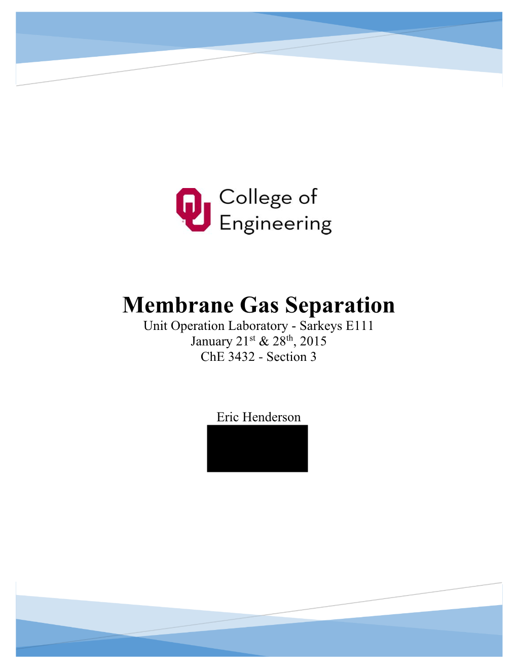 Membrane Gas Separation Unit Operation Laboratory - Sarkeys E111 January 21St & 28Th, 2015 Che 3432 - Section 3