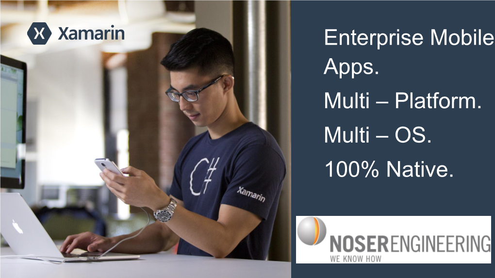 Enterprise Mobile Apps. Multi – Platform. Multi – OS. 100% Native. Unprecedented Pace of Change