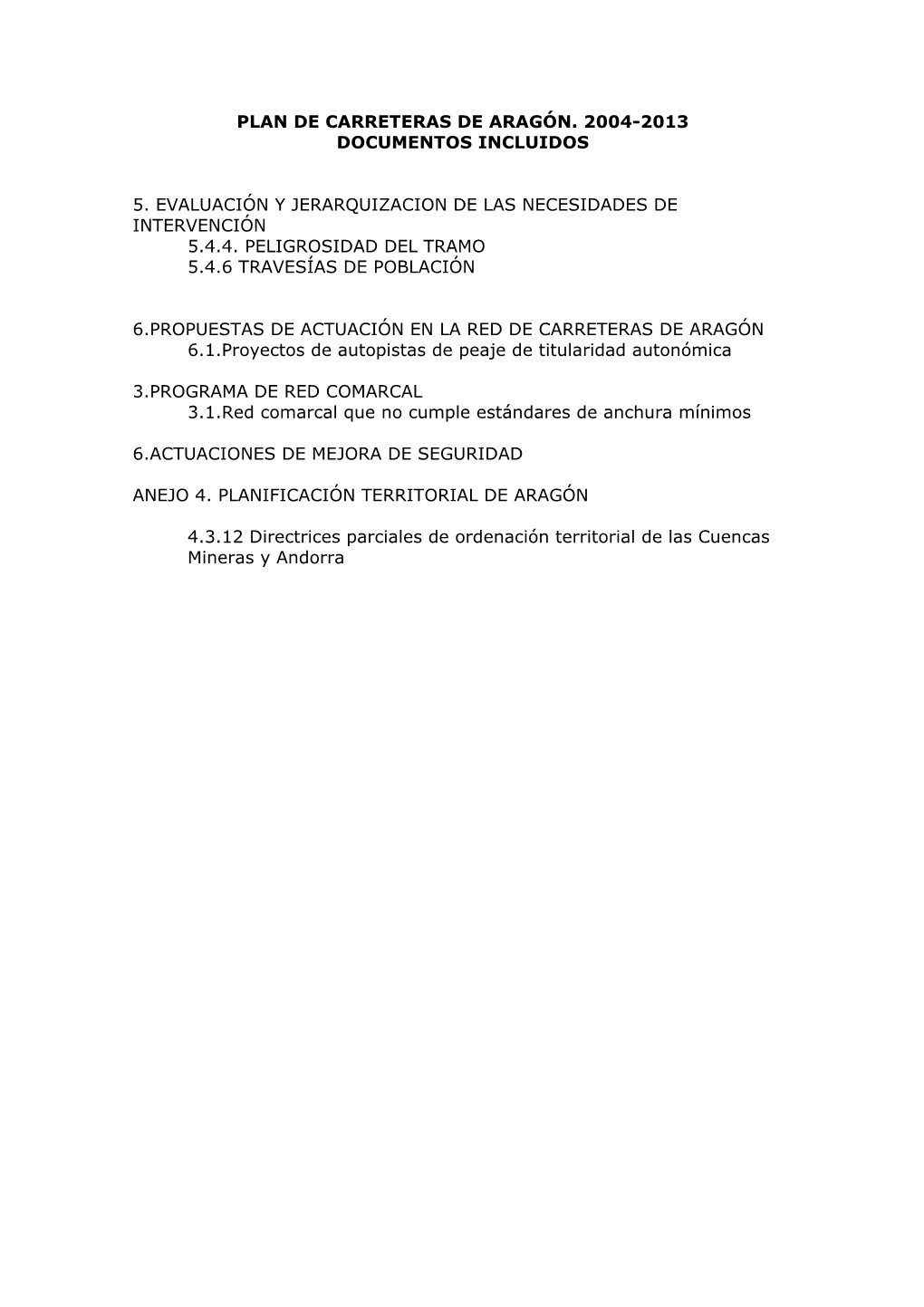 Plan De Carreteras De Aragón. 2004-2013 Documentos Incluidos 5. Evaluación Y Jerarquizacion De Las Necesidades De Intervenció